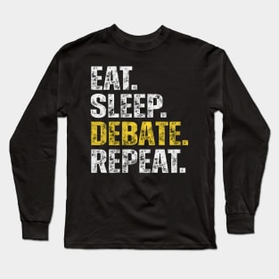 Eat Sleep Debate Repeat Long Sleeve T-Shirt